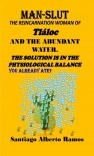 MAN-SLUT - THE REINCARNATION WOMAN OF TLÁLOC. AND THE ABUNDANT WATER. THE SOLUTION IS IN THE PHYSIOLOGICAL BALANCE.