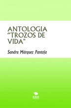 Book ANTOLOGIA “TROZOS DE VIDA", author Sandra Lorena Marquez Pantoja Book ANTOLOGIA “TROZOS DE VIDA", author Sandra Lorena Marquez Pantoja