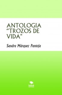 ANTOLOGIA “TROZOS DE VIDA"