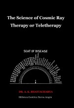 Book The Science of Cosmic Ray Therapy or Teletherapy, author José María Herrou Aragón Book The Science of Cosmic Ray Therapy or Teletherapy, author José María Herrou Aragón