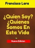¿Quien Soy? ¿Quienes Somos En Esta Vida? ¿Quien Soy? ¿Quienes Somos En Esta Vida?