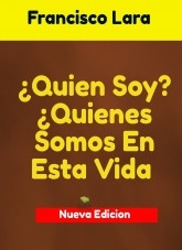 ¿Quien Soy? ¿Quienes Somos En Esta Vida? ¿Quien Soy? ¿Quienes Somos En Esta Vida?