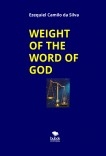 WEIGHT OF THE WORD OF GOD WEIGHT OF THE WORD OF GOD