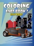 COLORING CARS BOOK 2, HOT RODS COLORING CARS BOOK 2, HOT RODS