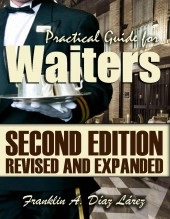Book Practical Guide for Waiters. Second Edition Revised and Expanded, author Franklin Alberto DÃaz Lárez Book Practical Guide for Waiters. Second Edition Revised and Expanded, author Franklin Alberto DÃaz Lárez