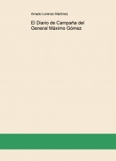 El Diario de Campaña del General Máximo Gómez El Diario de Campaña del General Máximo Gómez