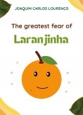 The greatest fear of Laranjinha The greatest fear of Laranjinha