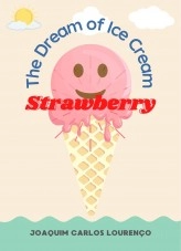 Book The Dream of Ice Cream Strawberry, author Joaquim Carlos Lourenço Book The Dream of Ice Cream Strawberry, author Joaquim Carlos Lourenço