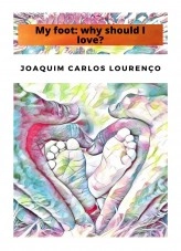 Book My foot: why should I love?, author Joaquim Carlos Lourenço Book My foot: why should I love?, author Joaquim Carlos Lourenço