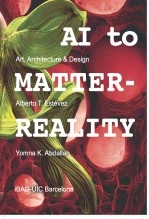 Book AI to MATTER-REALITY: Art, Architecture & Design, author biodigital architecture master Book AI to MATTER-REALITY: Art, Architecture & Design, author biodigital architecture master
