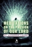 Meditations On The Passion Of Our Lord Meditations On The Passion Of Our Lord