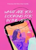 What are you looking for in the app?  Autobiography, anecdotes and experiences with dating apps in Mexico.