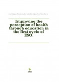Improving the perception of health through education in the first cycle of ESO. Improving the perception of health through education in the first cycle of ESO.