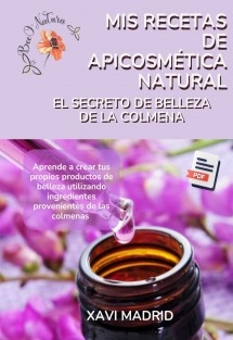 MIS RECETAS DE APICOSMÉTICA NATURAL - El Secreto de Belleza de la Colmena