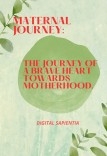 "MATERNAL JOURNEY: THE PATH OF A BRAVE HEART TO MOTHERHOOD"