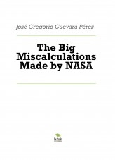 Book The Big Miscalculations Made by NASA, author José Gregorio Guevara Pérez Book The Big Miscalculations Made by NASA, author José Gregorio Guevara Pérez