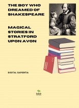 "THE BOY WHO DREAMED OF SHAKESPEARE: MAGICAL STORIES IN STRATFORD UPON AVON"