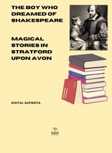 "THE BOY WHO DREAMED OF SHAKESPEARE: MAGICAL STORIES IN STRATFORD UPON AVON"