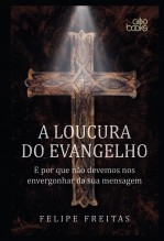 Book A LOUCURA DO EVANGELHO, author GodBooks Book A LOUCURA DO EVANGELHO, author GodBooks