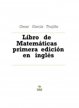 Book Libro de Matemáticas primera edición en inglés, author Omar GarcÃa Trujillo Book Libro de Matemáticas primera edición en inglés, author Omar GarcÃa Trujillo