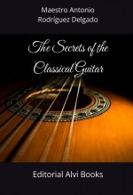 The Secrets of the Classical Guitar The Secrets of the Classical Guitar