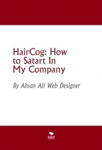 Book HairCog: How to Satart In My Company, author Ahsan Ali Web Designer Book HairCog: How to Satart In My Company, author Ahsan Ali Web Designer