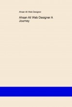 Ahsan Ali Web Designer A Journey