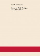 Book Ahsan Ali Web Designer The Early Career, author Ahsan Ali Web Designer Book Ahsan Ali Web Designer The Early Career, author Ahsan Ali Web Designer